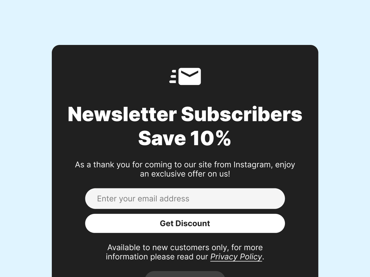 A promotional newsletter signup form offering a 10% discount for new subscribers, featuring a text field for email entry and a button labeled "Get Discount." The background is light blue with black text.
